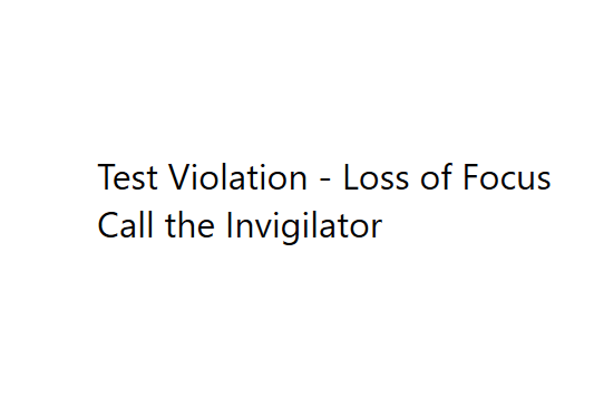 Test Player states  'Test violation - loss of focus. Please call the invigilator'